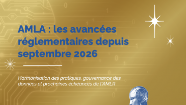 AMLA : les avancées réglementaires à 9 mois de l'application de l'AMLR