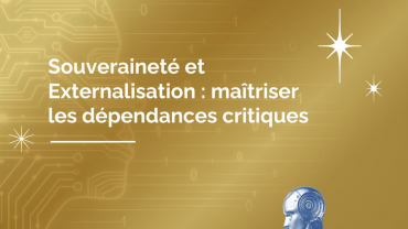 Maîtriser les dépendances critiques dans la chaîne de sous-traitance : un enjeu de souveraineté