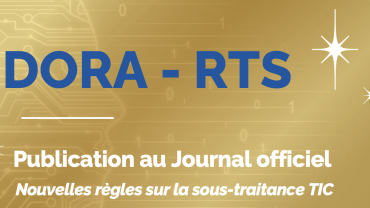 DORA - le Règlement Délégué sur la sous-traitance est désormais officiel ! 