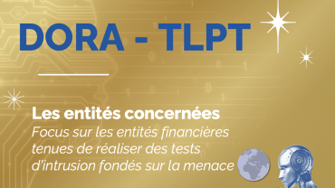 TLPT sous DORA : qui est concerné ?