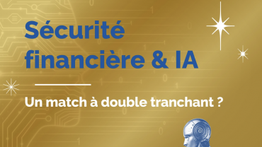 Sécurité Financière et IA : un match à double tranchant ?