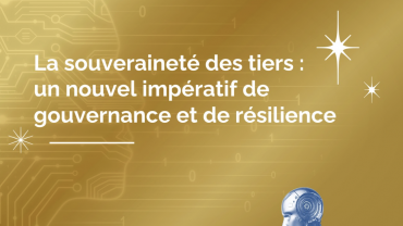 La souveraineté des tiers : un enjeu clé de résilience